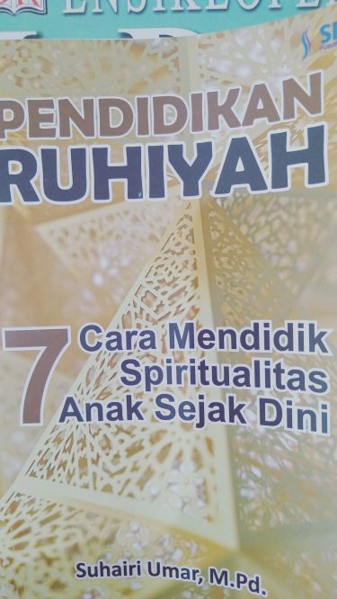 Pendidikan Ruhiyah: 7 Cara Mendidik Spiritualitas Anak Sejak Dini