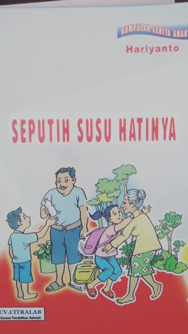 Kumpulan Cerita Anak: Seputih Susu Hatinya