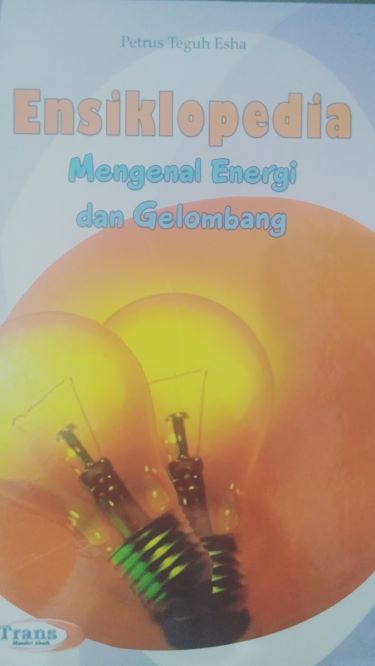 Ensiklopedia Mengenal Energi dan Gelombang