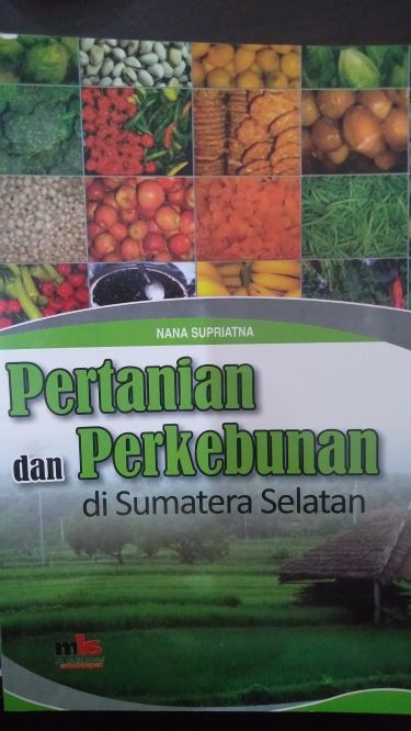 Pertanian dan Perkebunan di Sumatera Selatan