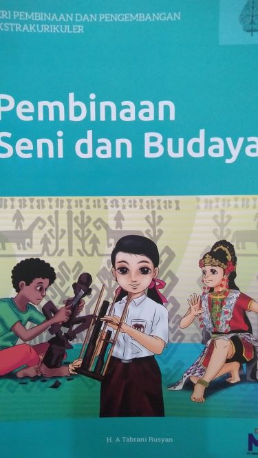 Seri Pembinaan Dan Pengembangan Ekstrakurikuler : Pembinaan Seni dan Budaya