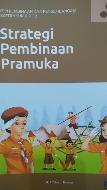 Seri Pembinaan Dan Pengembangan Ekstrakurikuler : Strategi Pembinaan Pramuka