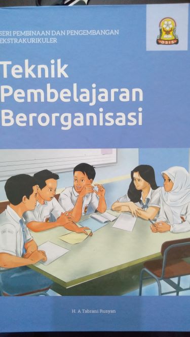 Seri Pembinaan Dan Pengembangan Ekstrakurikuler : Teknik Pembelajaran Berorganisasi