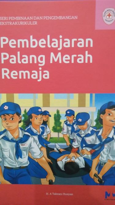 Seri Pembinaan Dan Pengembangan Ekstrakurikuler : Pembelajaran Palang Merah Remaja