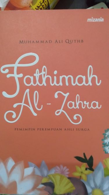 Fatimah Al-Zahra : Pemimpin Perempuan Ahli Surga