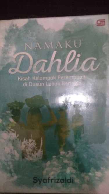 Namaku Dahlia Kisah Kelompok Perempuan di Dusun Lubuk Beringin