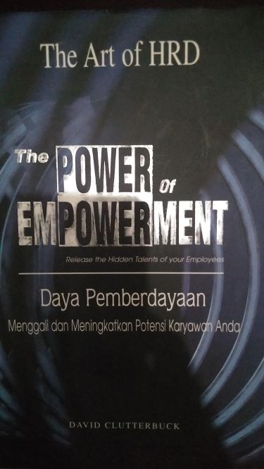 The Power Of Empowerment: Release the Hidden Talents of your Employees