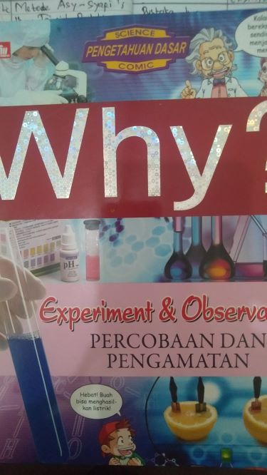 Why? Experiment and Observation: Perobaan dan Pengamatan