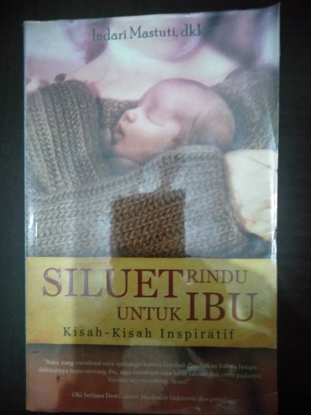 Siluet Rindu Untuk Ibu : Kisah-Kisah Inspiratif