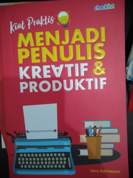 Kiat Praktis Menjadi Penulis Kreatif dan Produktif