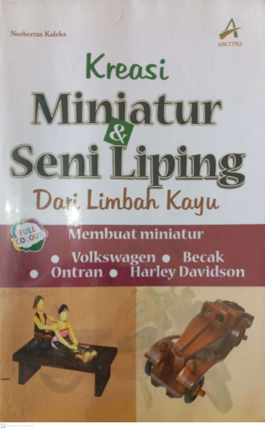 Kreasi Miniatur & Seni Liping dari Limbah Kayu: Membuat miniatur Volkswagen, Haley Davidson, Ontran, Becak, dan Vespa