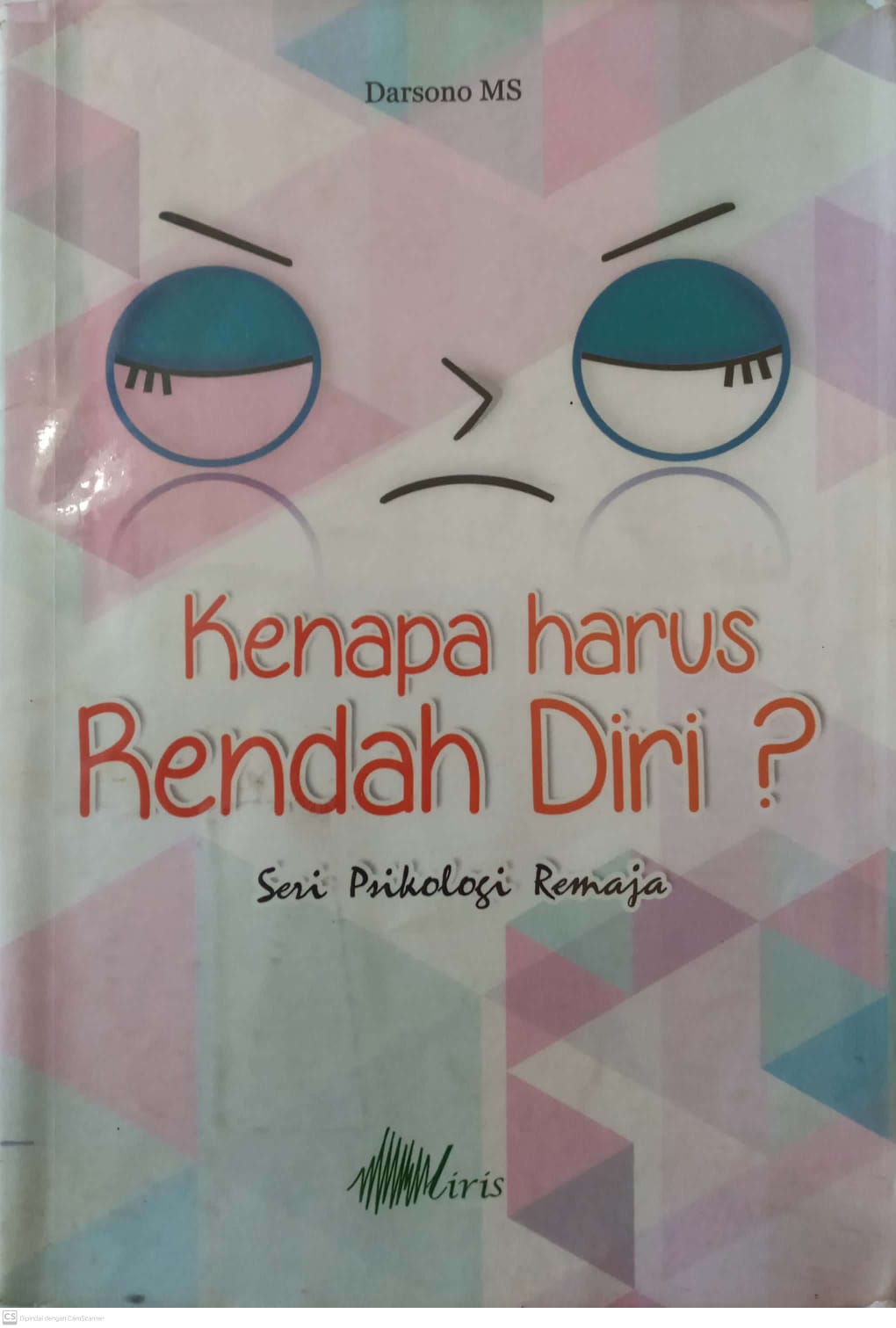 Kenapa harus Rendah Diri?: Seri Psikologi Remaja