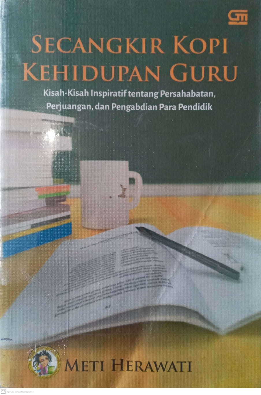 Secangkir Kopi Kehidupan Guru: Kisah-kisah Inspiratif tentang Persahabatan, Perjuangan dan Pengabdian Para Pendidik