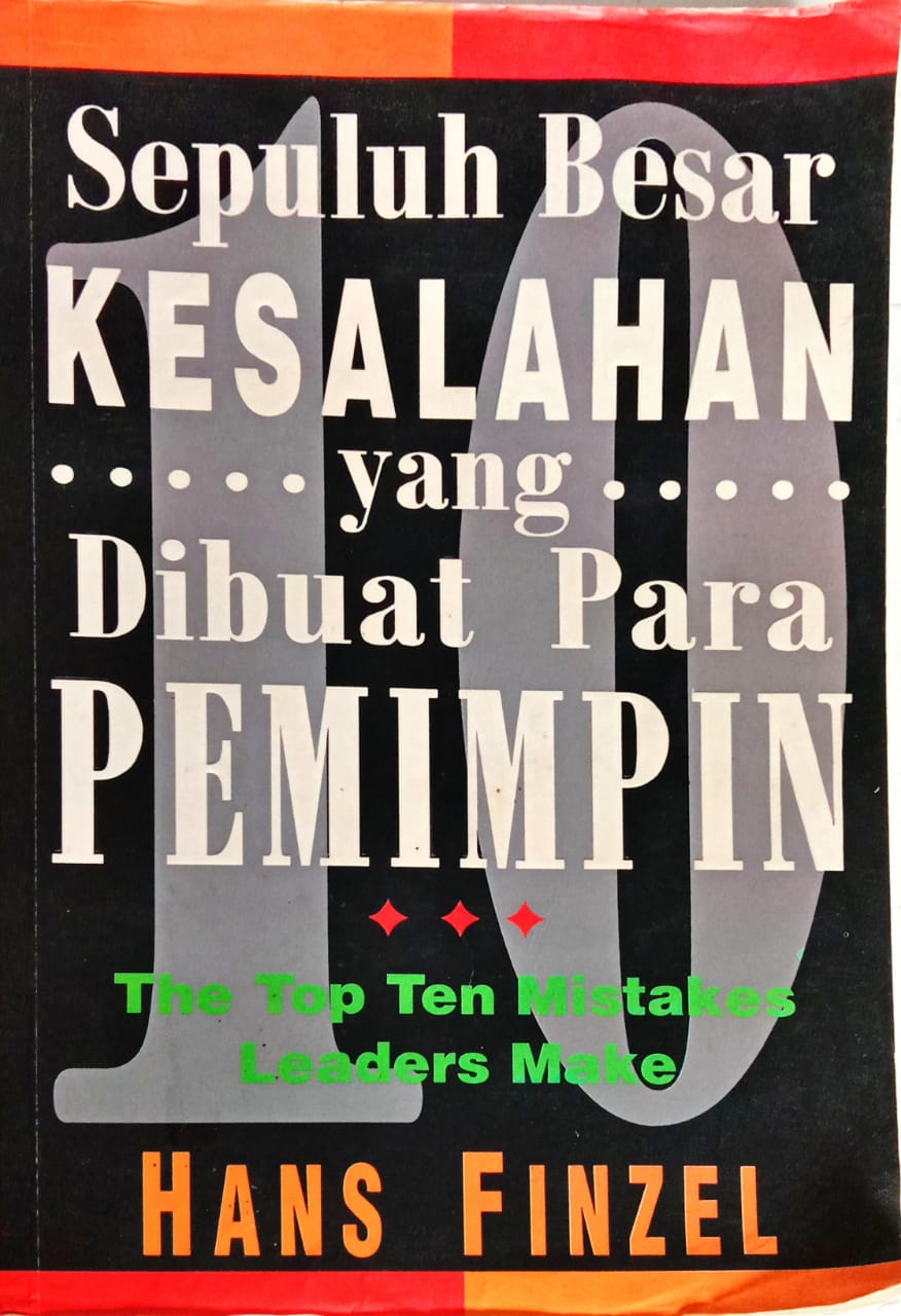 Sepuluh Besar Kesalahan yang Dibuat Para Pemimpin : The Top Ten Mistakes Leaders Make