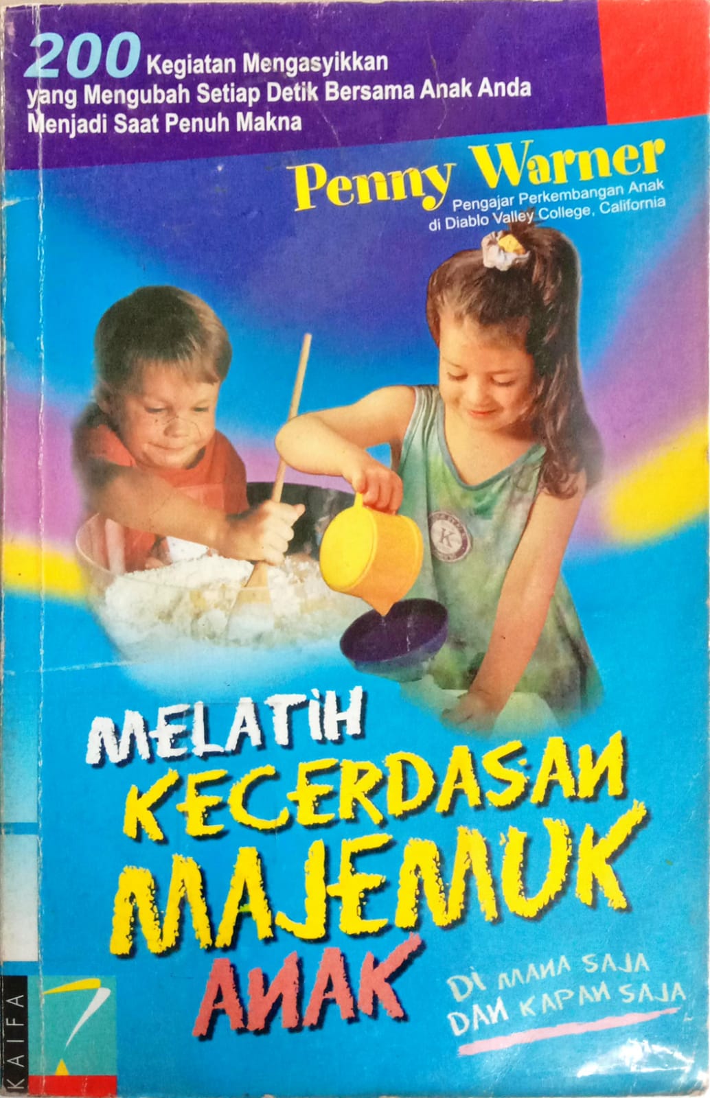 Melatih Kecerdasan Majemuk Anak, Dimana saja dan Kapan saja: 200 Kegiatan Mengasyikkan yang Mengubah Setiap Detik Bersama Anak Anda menjadi Saat Penuh Makna