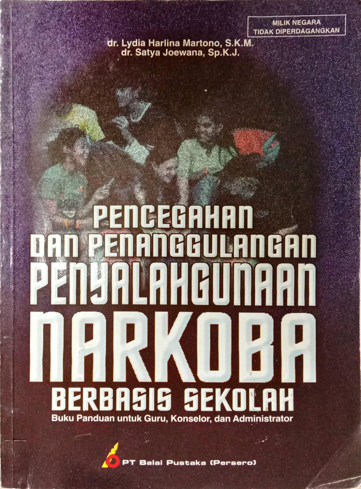 Pencegahan dan Penanggulangan Penyalahgunaan Narkoba Berbasis Sekolah: Buku Panduan untuk Guru, Konselor dan Administrator