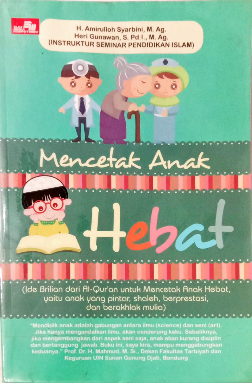 Mencetak Anak Hebat: (Ide Brilian dari Al-Qur'an untuk Mencetak Anak Hebat, yaitu anak yang pintar, shaleh, berprestasi, dan berakhlak mulia)