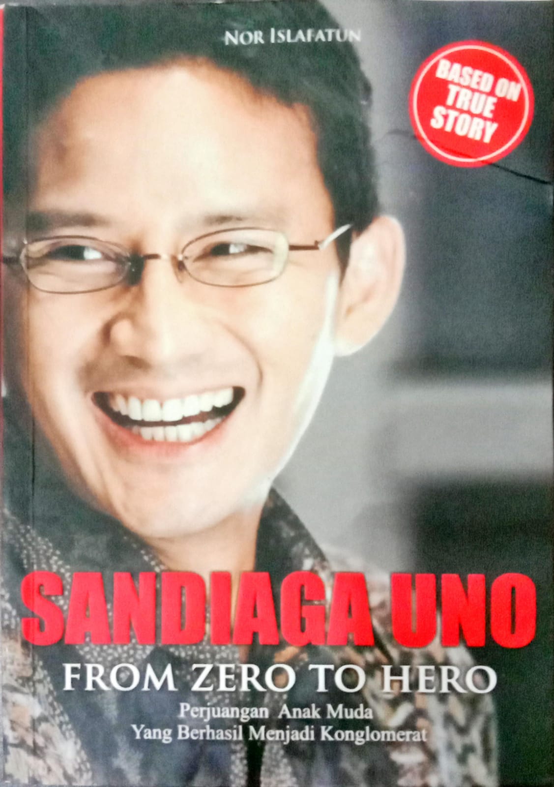 Sandiaga Uno From Zero to Hero: Perjuangan Anak Muda yang Berhasil Menjadi Konglomerat