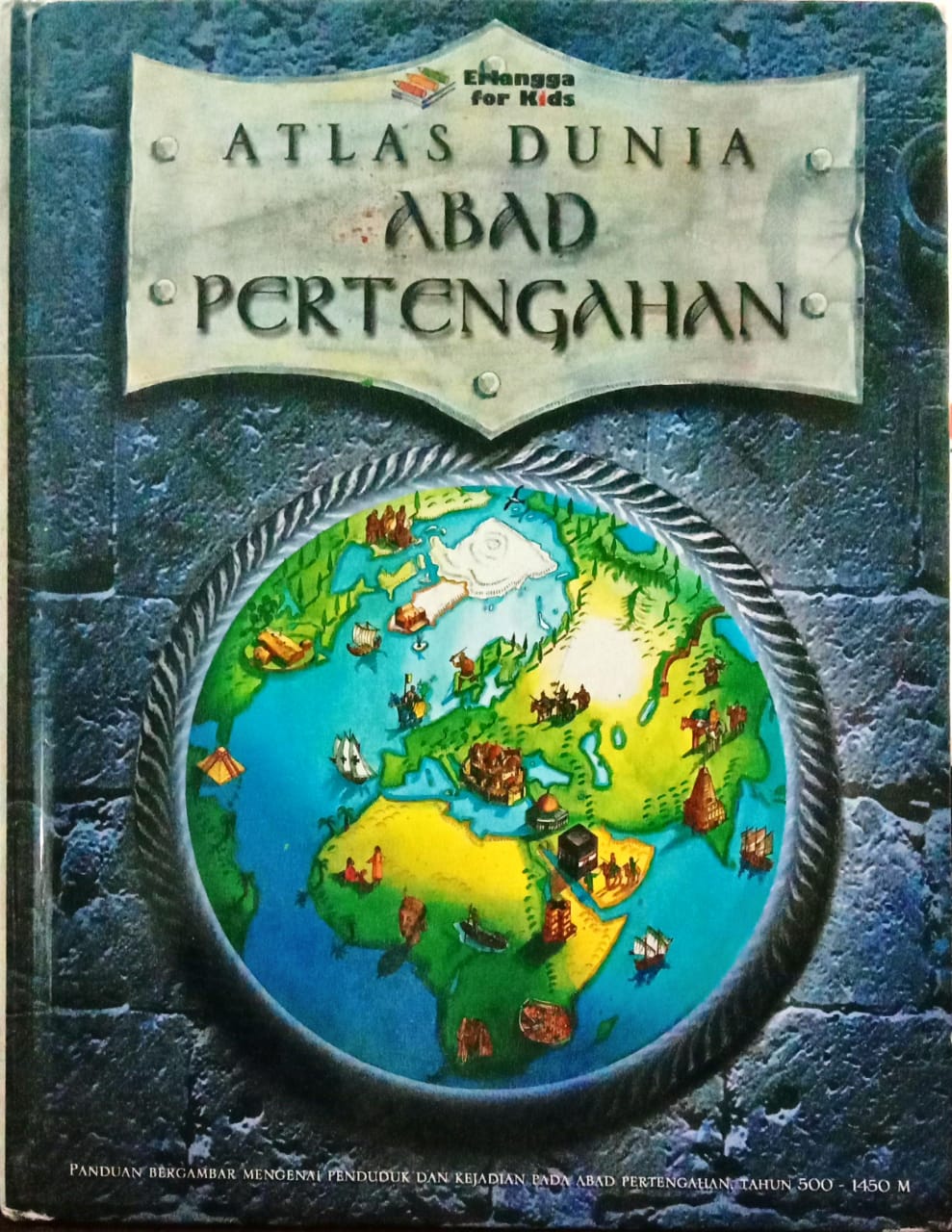 Atlas Dunia Abad Pertengahan: Panduan Bergambar mengenai Penduduk dan Keajaiban pada Abad Pertengahan, Tahun 500-1450 M