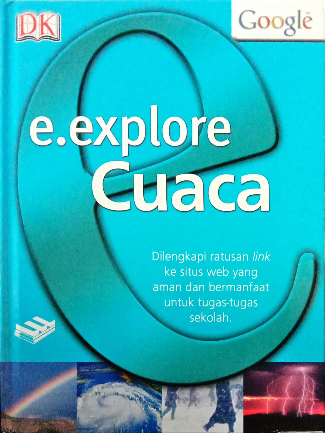 E. explore Cuaca: Dilengkapi Ratusan Link ke Situs Web yang Aman dan Bermanfaat untuk Tugas-tugas Sekolah