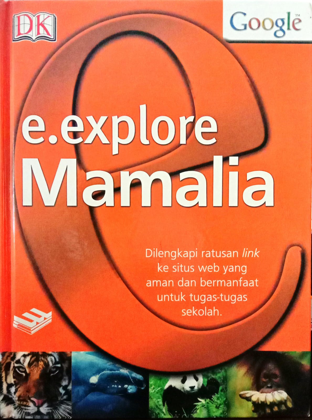 E. explore Mamalia: Dilengkapi Ratusan Link ke Situs Web yang Aman dan Bermanfaat untuk Tugas-tugas Sekolah