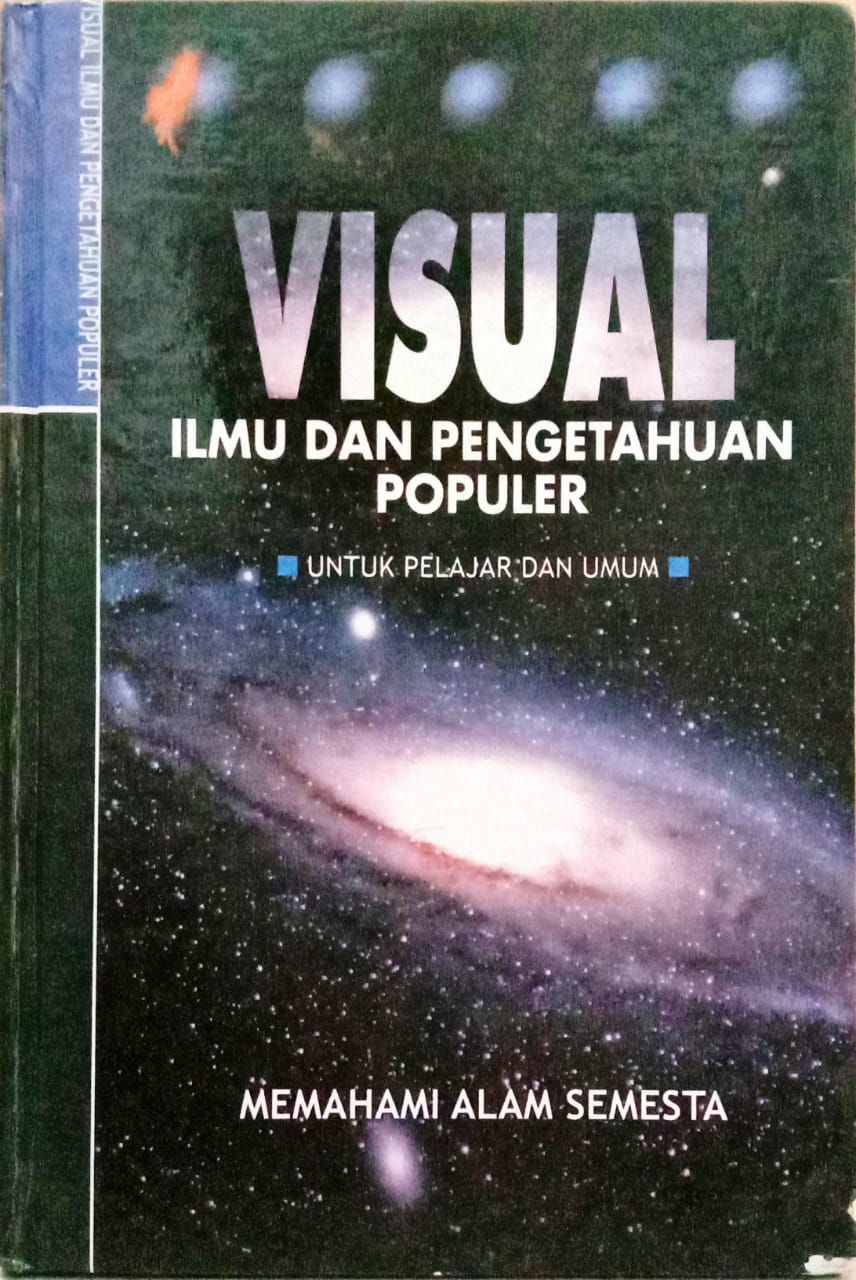 Visual Ilmu dan Pengetahuan Populer: Memahami Alam Semesta  #untuk pelajar dan umum