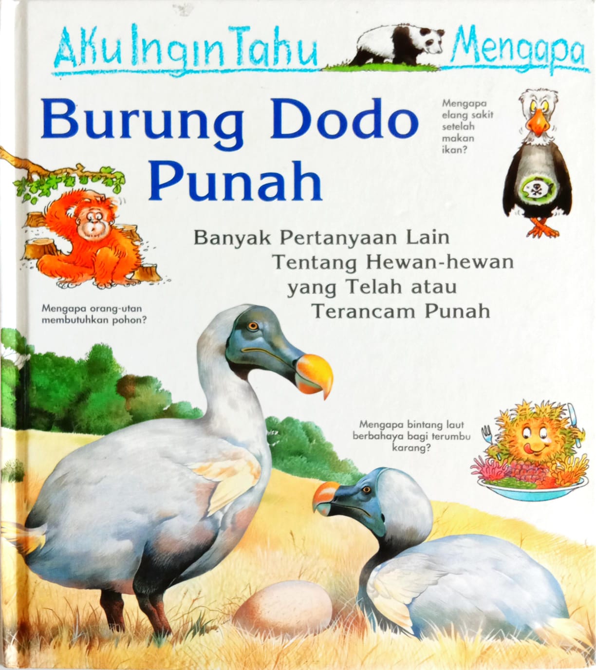 Aku Ingin Tahu Mengapa Burung Dodo Punah, Banyak Pertanyaan Lain tentang Hewan-hewan yang Telah atau Terancam Punah