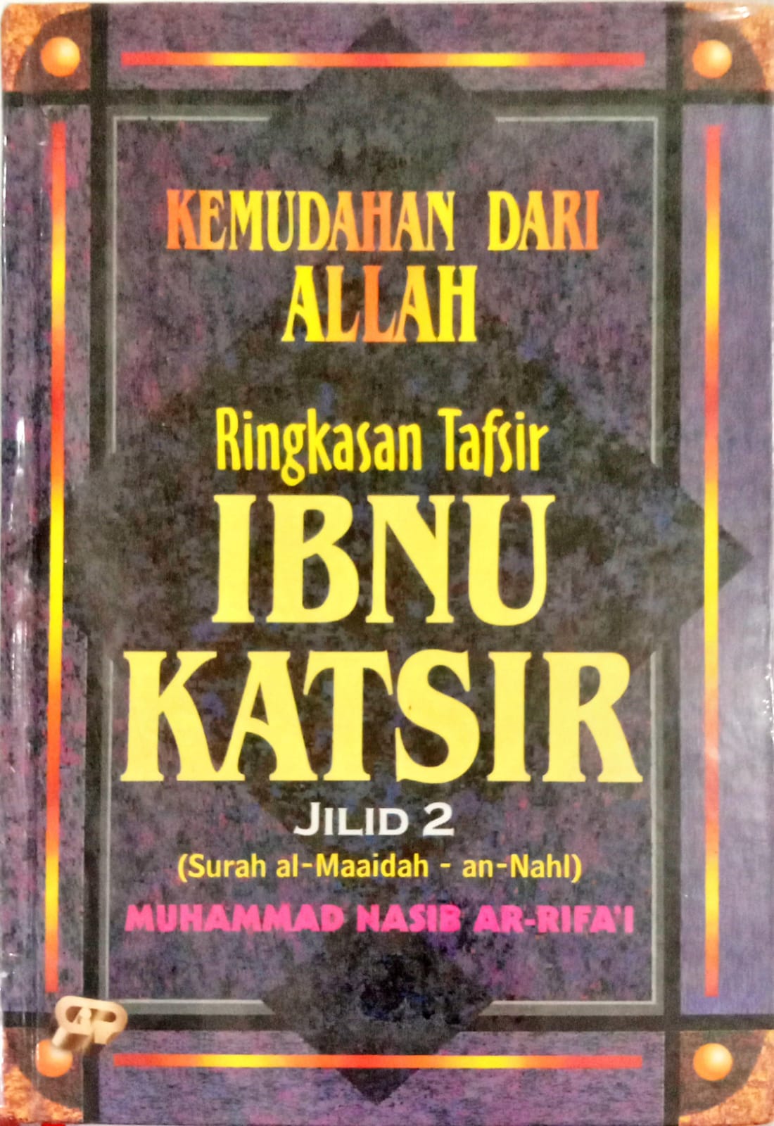 Kemudahan dari Allah: Ringkasan Tafsir Ibnu Katsir Jilid 2 (Surah Al Maidah - Surah An Nahl)