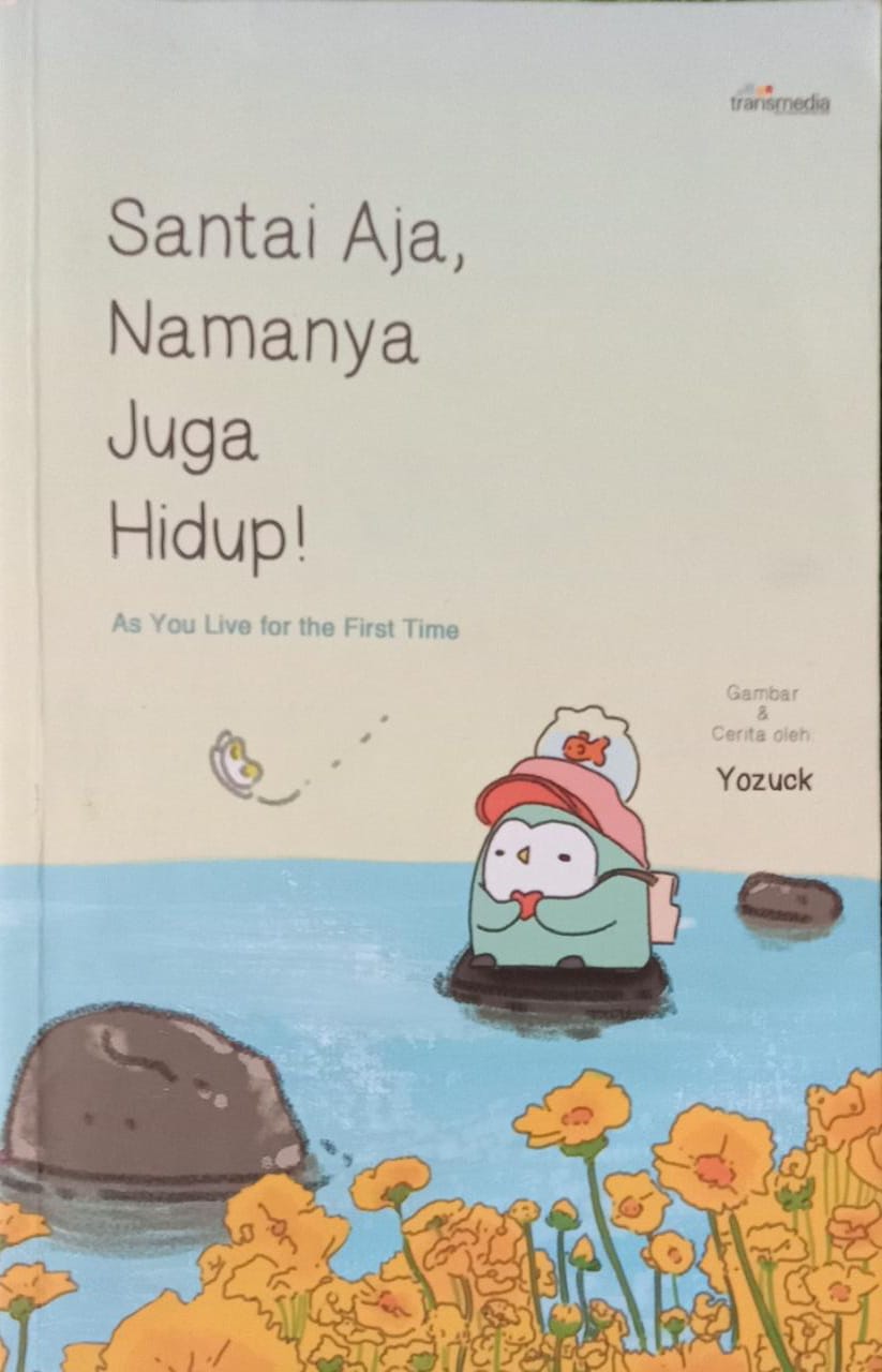 Santai Aja, Namanya Juga Hidup!