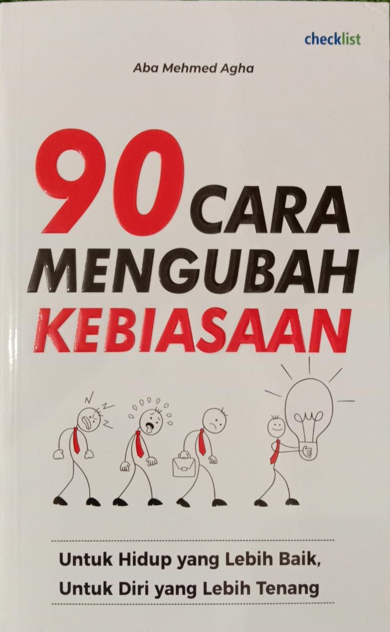 90 Cara Mengubah Kebiasaan : Untuk Hidup Lebih Baik, Untuk Diri Yang Lebih Tenang