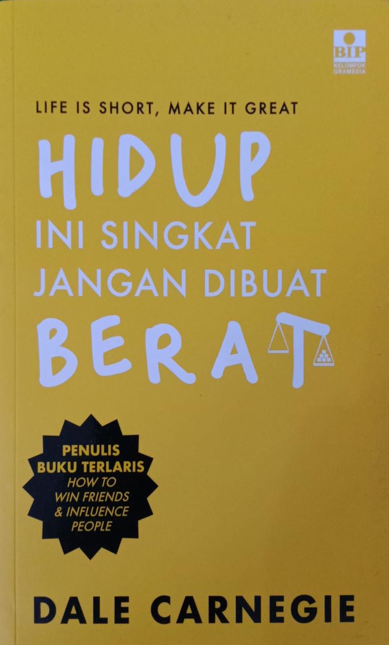 Life Is Short, Make It Great : Hidup Ini Singkat Jangan dibuat Berat