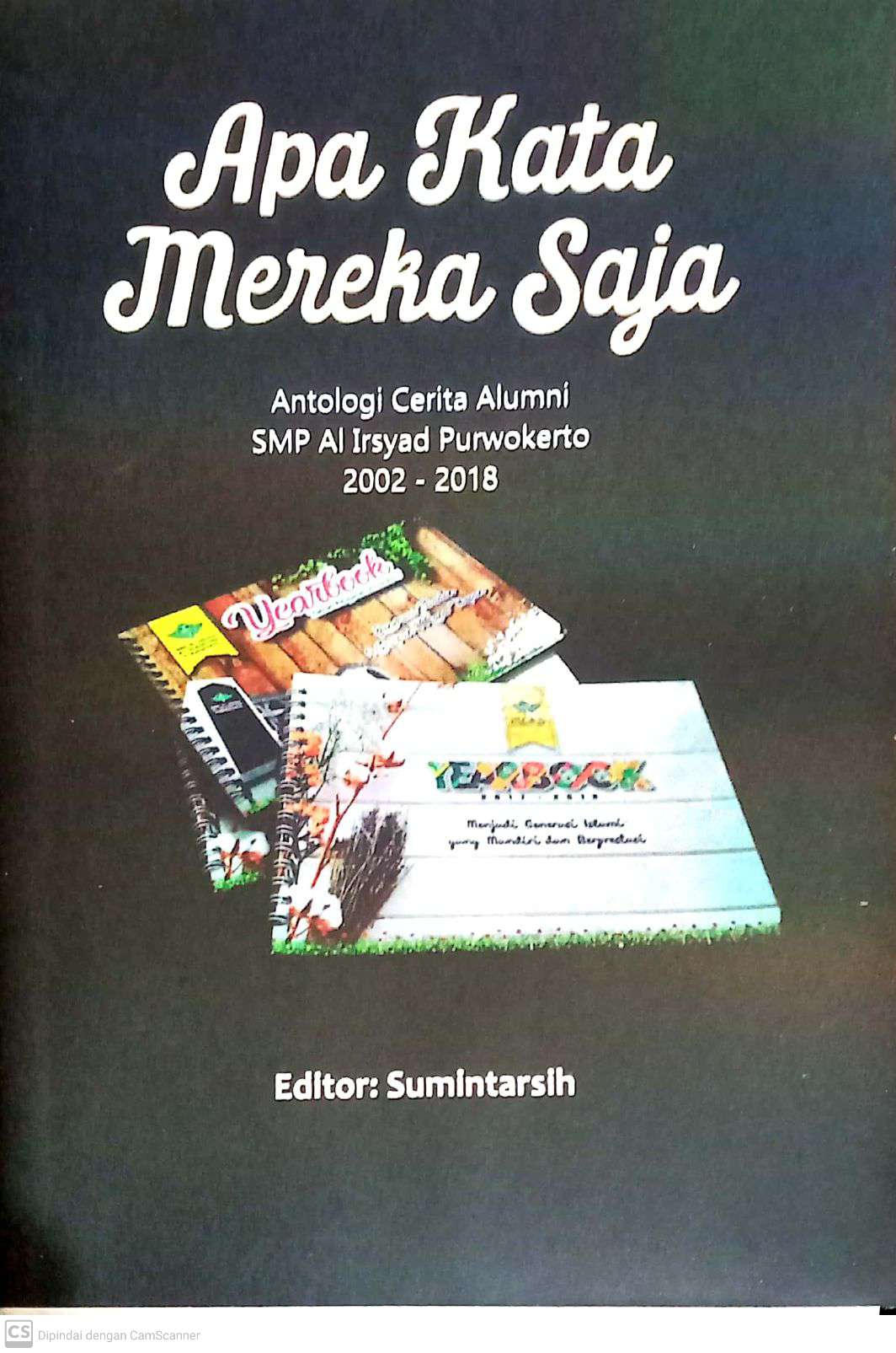 Apa Kata Mereka Saja : Antologi Cerita Alumni SMP Al Irsyad Purwokerto 2022-2018