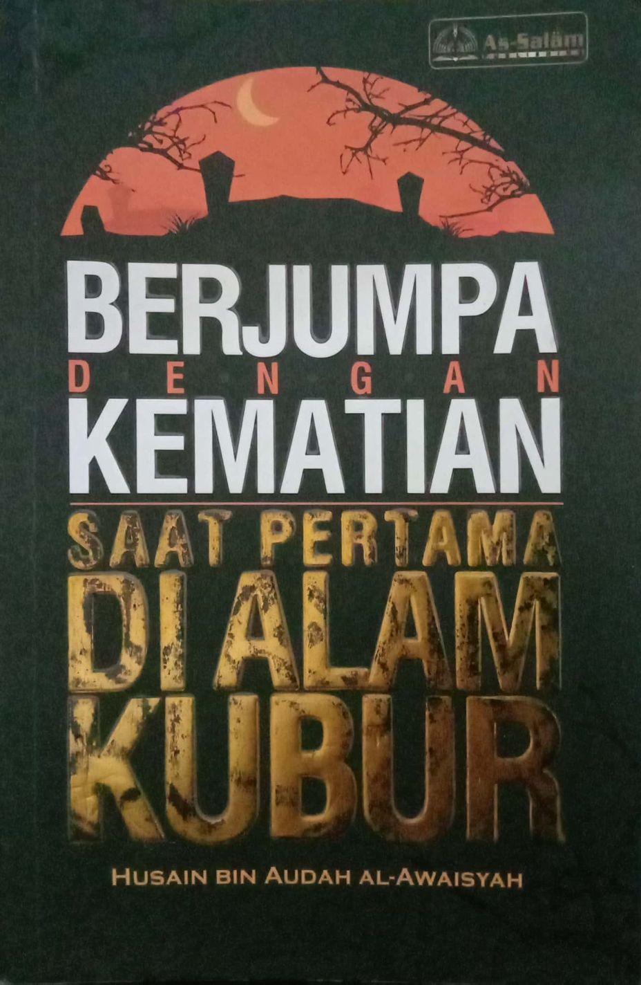 Berjumpa dengan Kematian saat Pertama di Alam Kubur