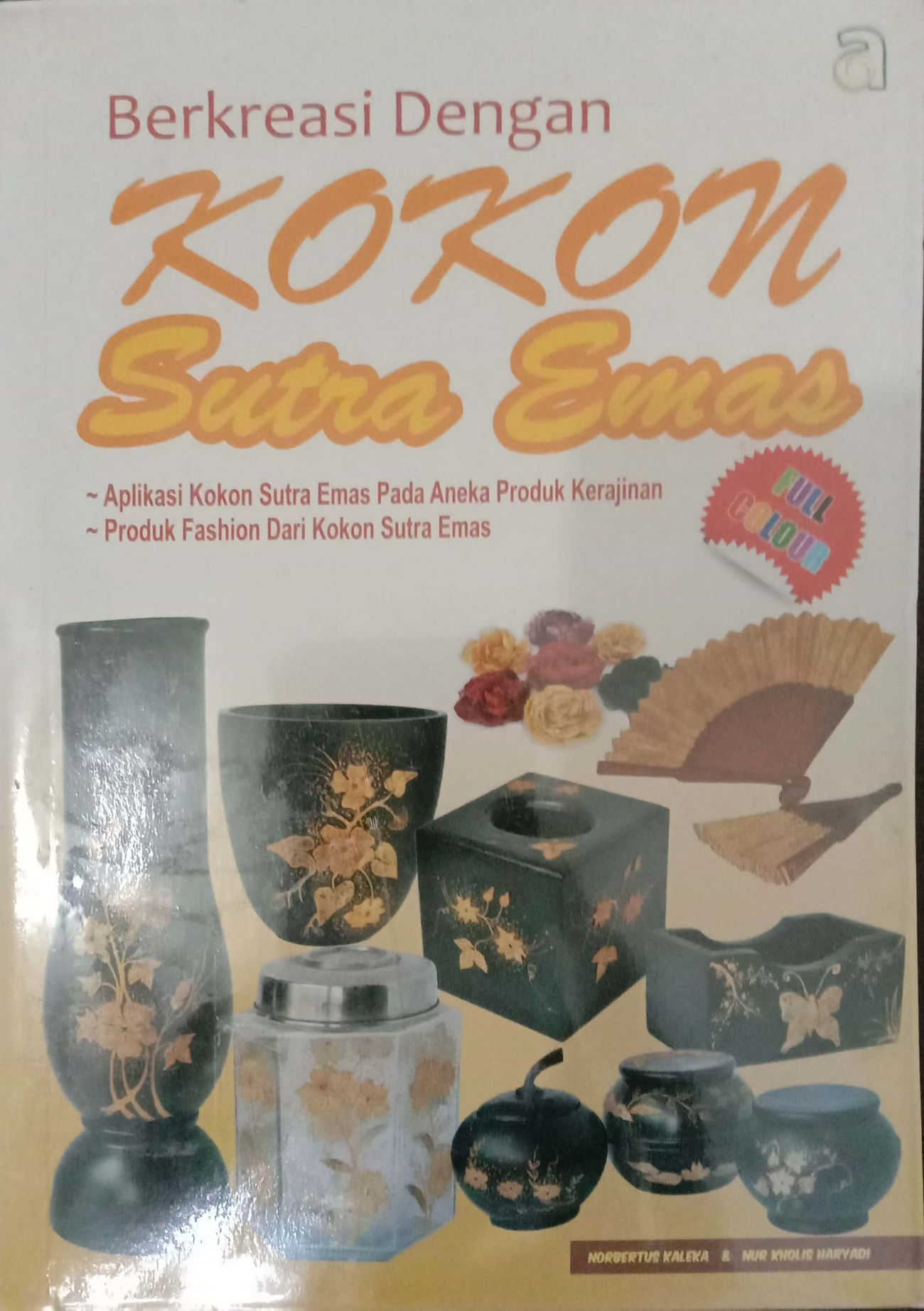 Berkreasi dengan Kokon Sutra Emas: Aplikasi Kokon Sutra Emas pada Aneka Produk Kerajinan, Produk Fashion dari Kokon Sutra Emas