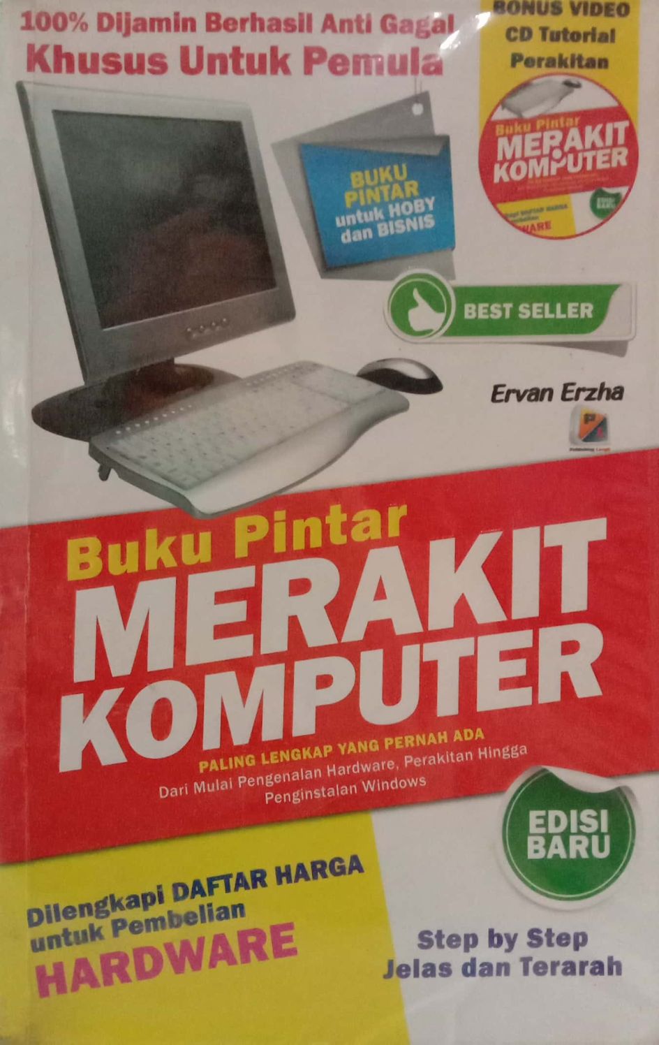 Buku Pintar Merakit Komputer: Paling Lengkap yang Pernah Ada, Dari Mulai Pengenalan Hardware, Perakitan hingga Penginstalan Windows