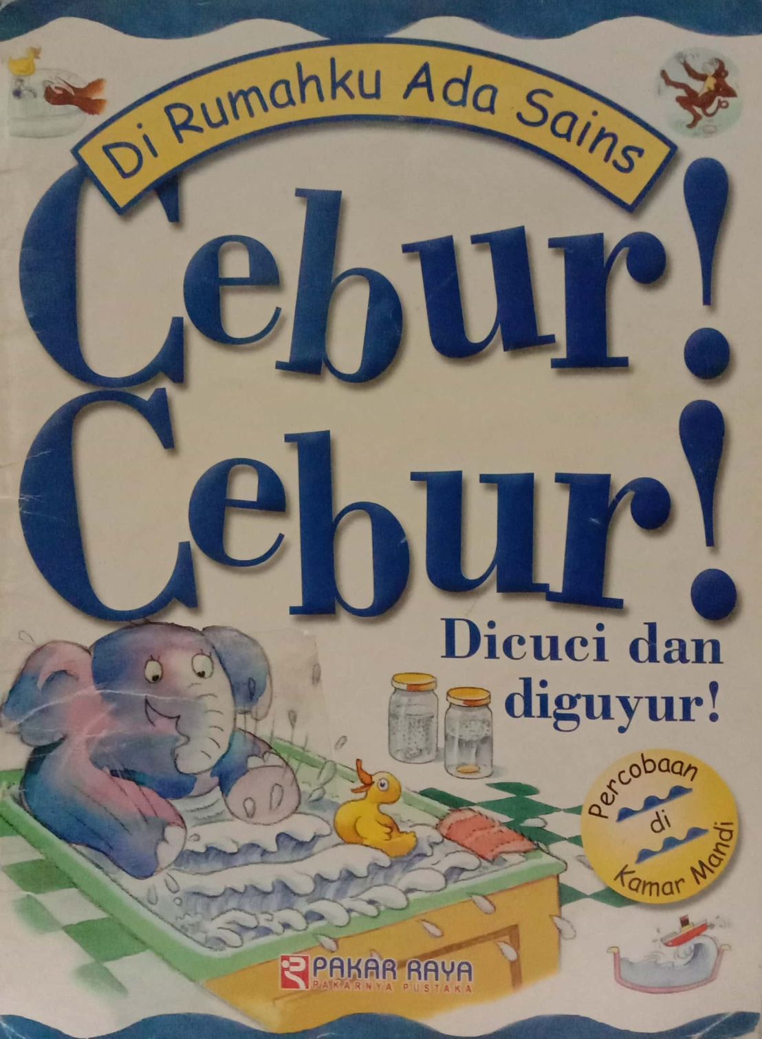 Di Rumah ku Ada Sains : Cebur! Cebur! Dicuci dan diguyur!