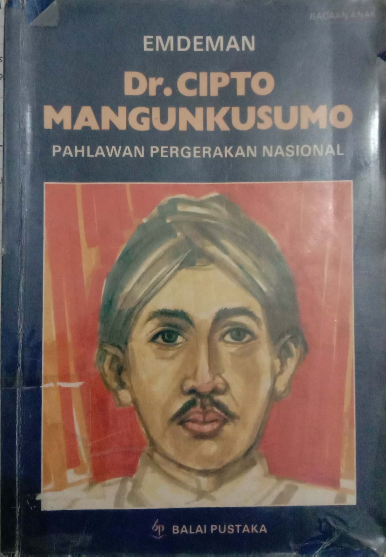 Dr. Cipto Mangunkusumo : Pahlawan Pergerakan Nasional