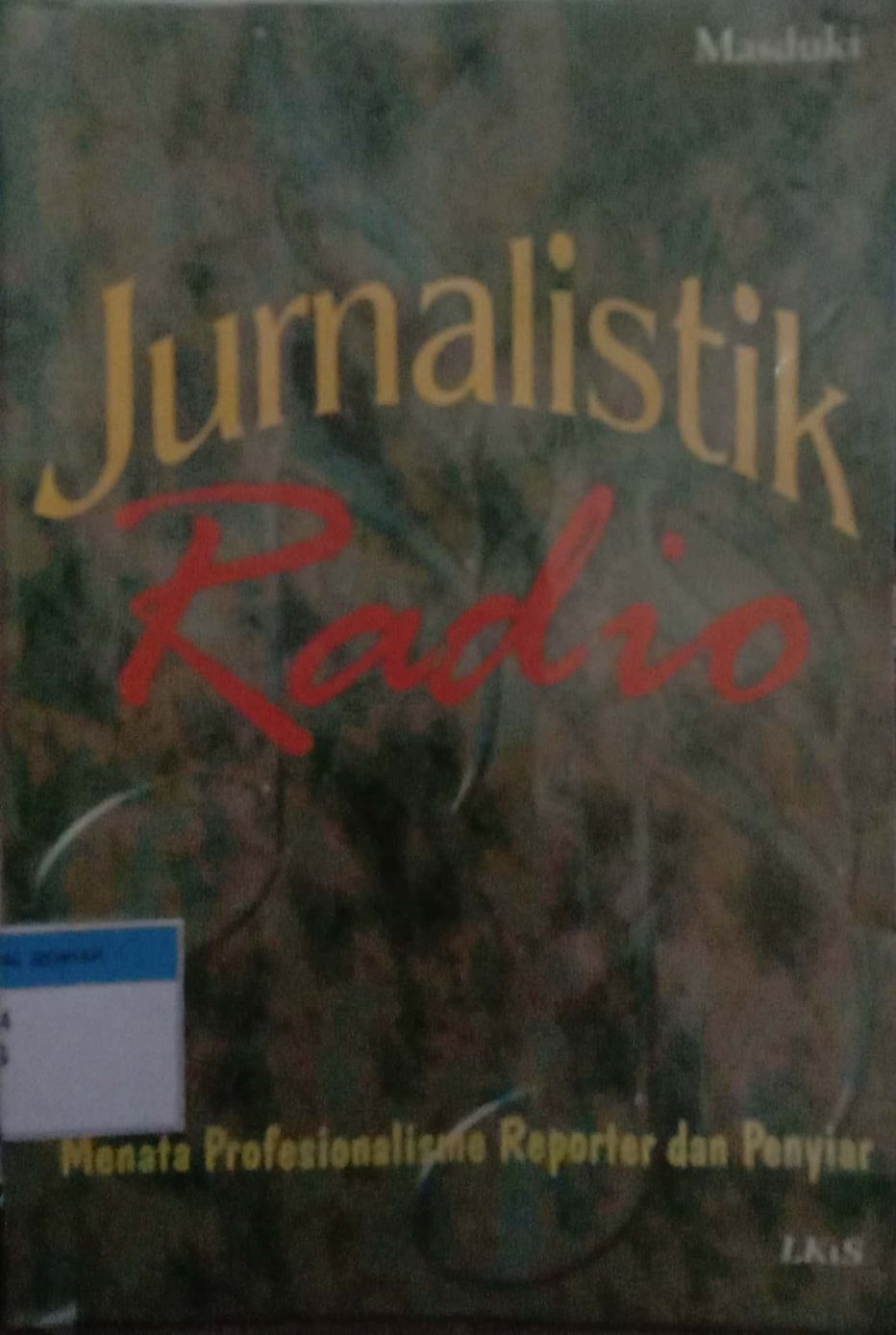 Jurnaslistik Radio : Menata Profesionalisme Reporter dan Penyiar