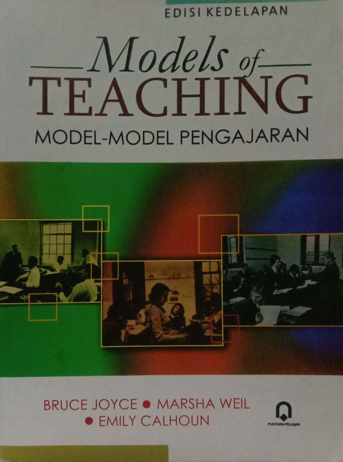 Models of Teaching: Model-model Pengajaran : Edisi Kedelapan