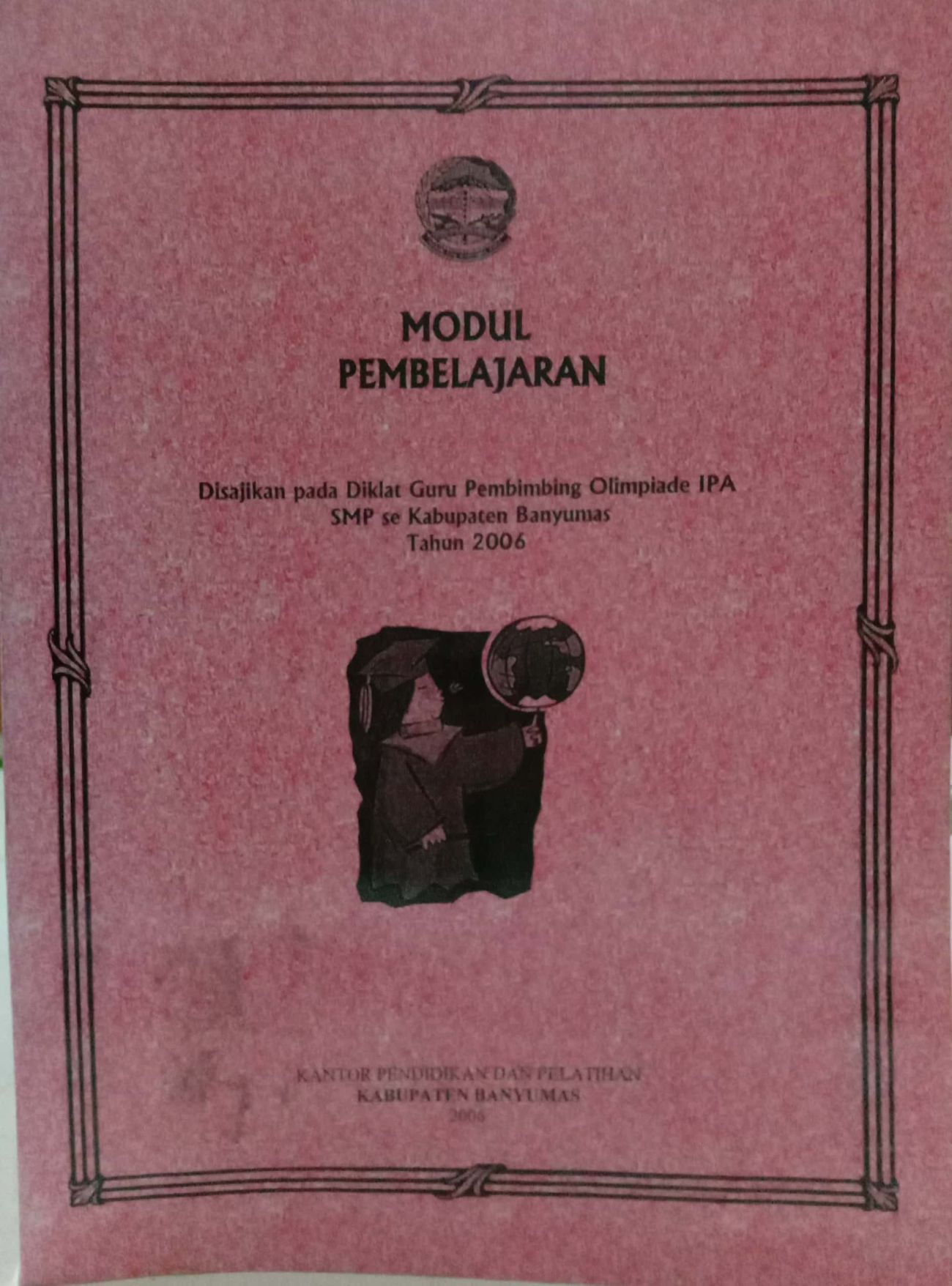 Modul Pembelajaran ( Disajikan pada Diklat Guru Pembimbing Olimpiade IPA SMP se-Kab Banyumas th. 2006)