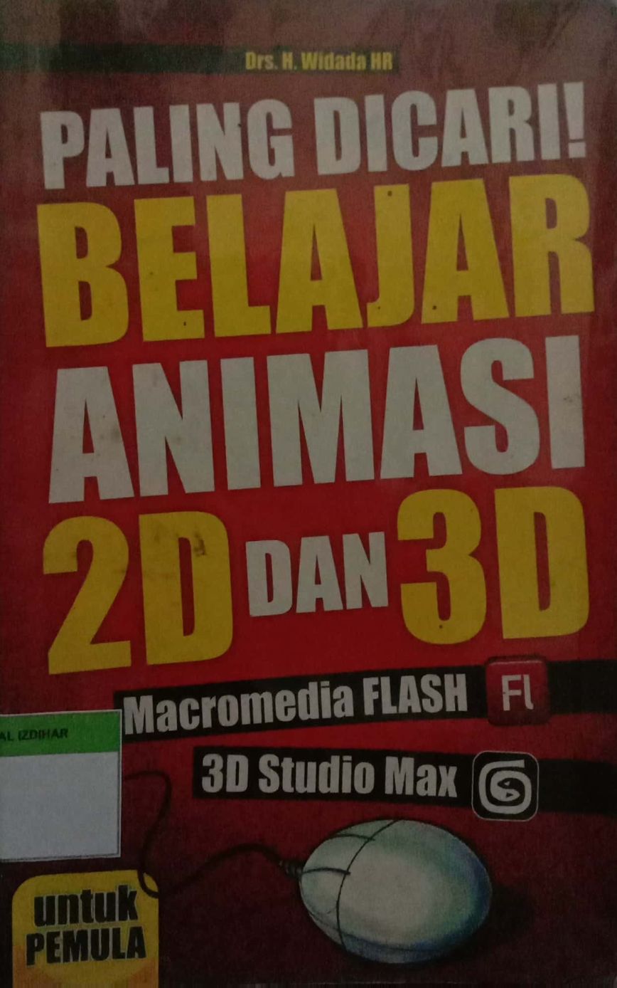 Paling Dicari! Belajar Animasi 2D dan 3D : Macromedia Flash, 3D Studio Max untuk Pemula