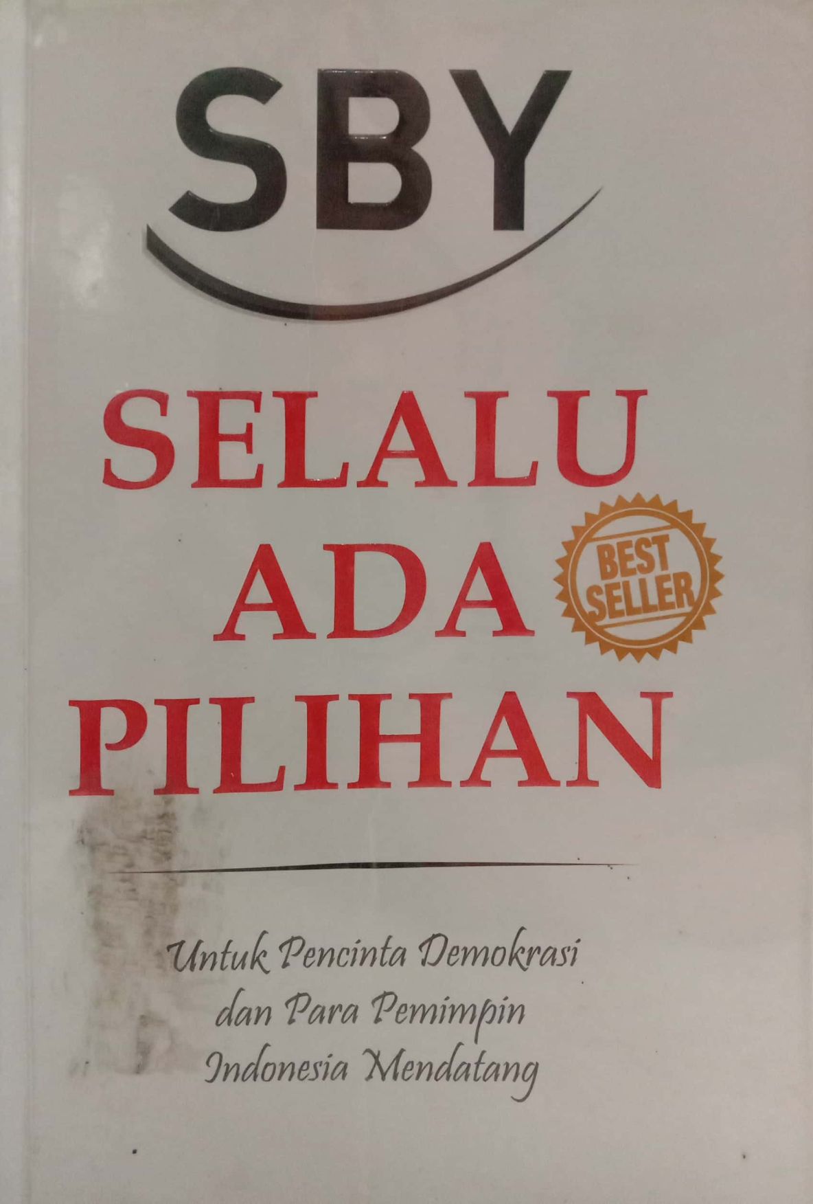 SBY Selalu Ada Pilihan: Untuk Pencita Demokrasi dan Para Pemimpin Indonesia Mendatang