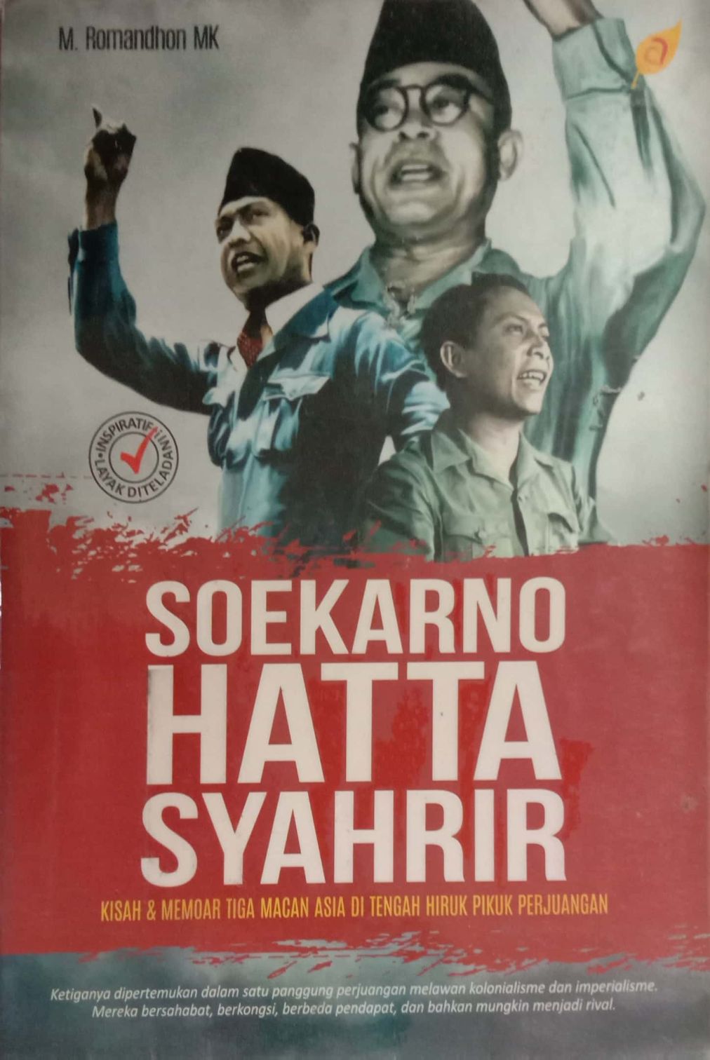 Soekarno Hatta Syahrir: Kisah & Memoar Tiga Macan Asia di Tengah Hiruk Pikuk Perjuangan